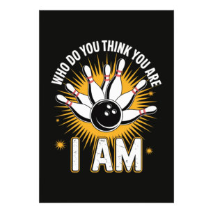 Who Do You Think You are I Am Bowling Photo Print