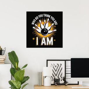 Who Do You Think You are I Am Bowling Poster