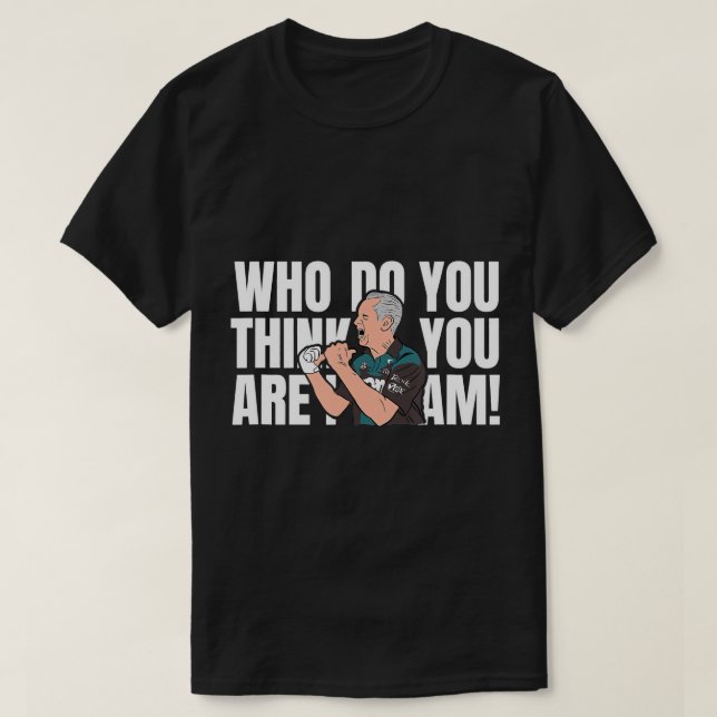 Who Do You Think You Are I Am T-Shirt (Design Front)