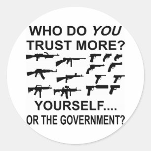 Who Do You Trust More Yourself Or The Government Classic Round Sticker