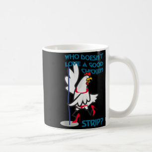 Who Doesn't Love A Good Chicken _ Apparel Coffee Mug