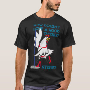 Who Doesn't Love A Good Chicken _ Apparel  T-Shirt