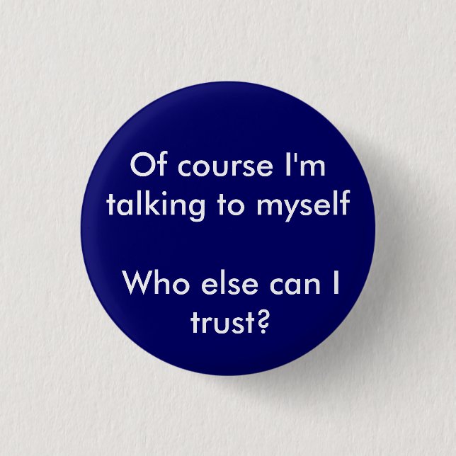 Who else can I trust 3 Cm Round Badge (Front)