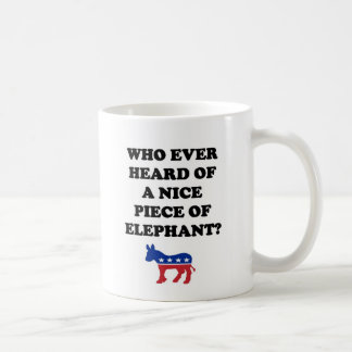 Who Ever Heard of a Nice Piece of Elephant? Coffee Mug