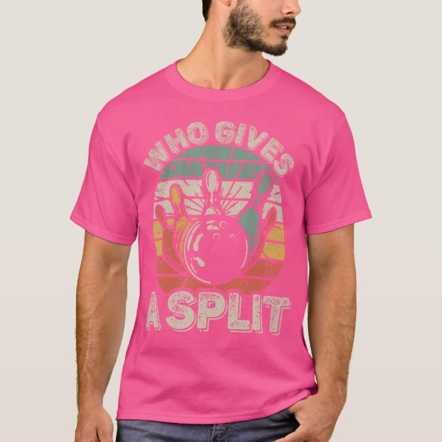 Who Gives A Split Bowling Bowler Funny T-Shirt (Front)