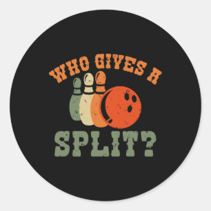 Who Gives A Split Bowling Team Bowler Classic Round Sticker
