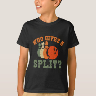 Who Gives A Split Bowling Team Bowler T-Shirt