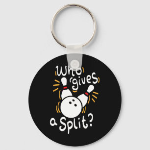 Who Gives A Split - Funny Bowling Key Ring