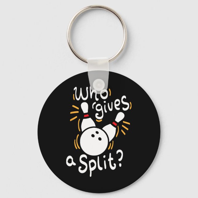 Who Gives A Split - Funny Bowling  Key Ring (Front)