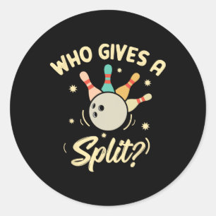 Who Gives A Split Funny Bowling Player Game Classic Round Sticker