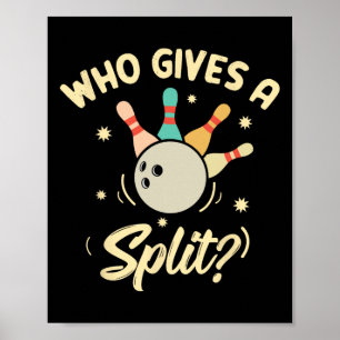 Who Gives A Split Funny Bowling Player Game Poster