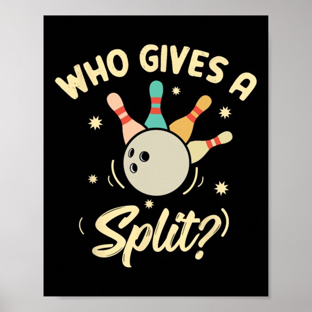 Who Gives A Split Funny Bowling Player Game  Poster (Front)