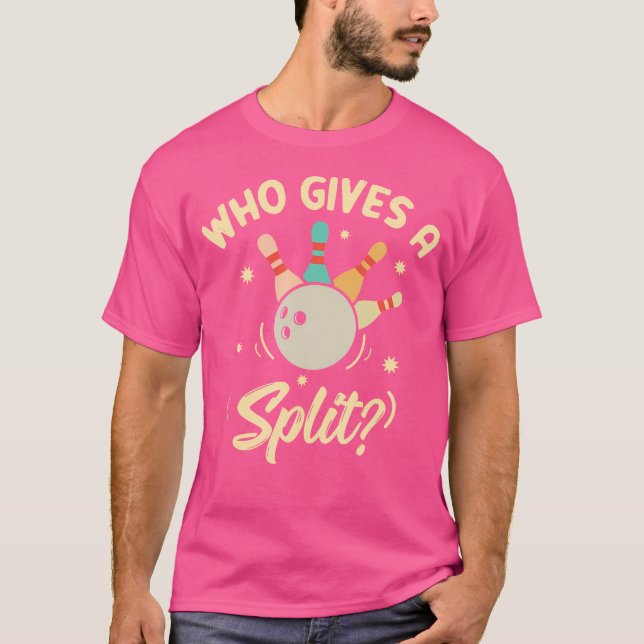 Who Gives A Split Funny Bowling Player Game T-Shirt (Front)