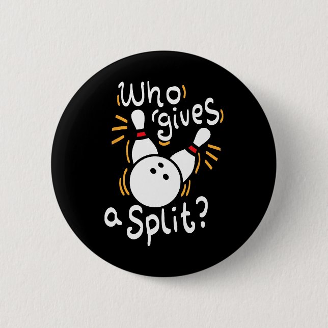 Who Gives A Split - Funny Bowling Pun  6 Cm Round Badge (Front)