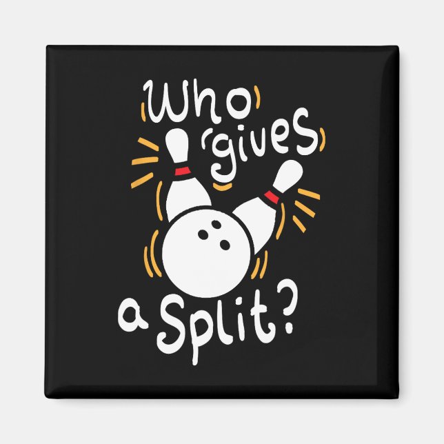 Who Gives A Split - Funny Bowling Pun  Magnet (Front)