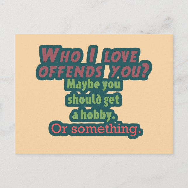 Who I Love Offends You? Postcard (Front)