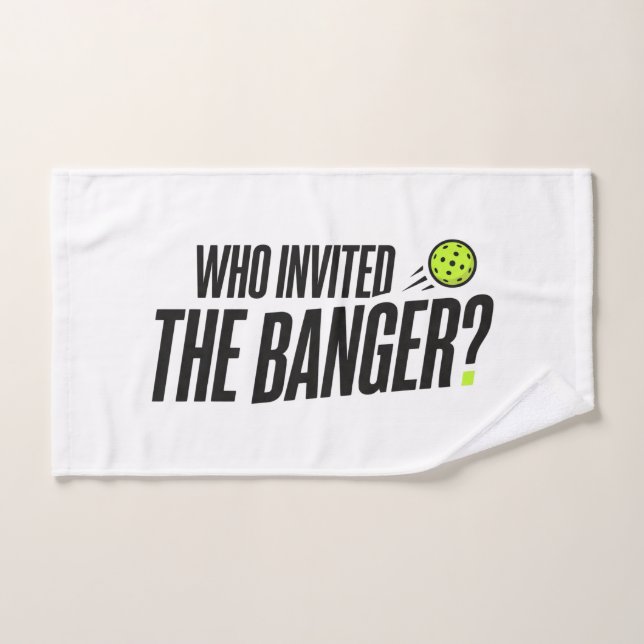 Who Invited The Banger? Pickleball Hand Towel (Hand Towel)