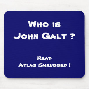 Who is John Galt ? Read Atlas Shrugged ! Mouse Pad
