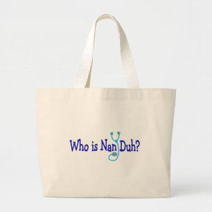 Who is Nan Duh? Funny Nursing Student Gifts Large Tote Bag