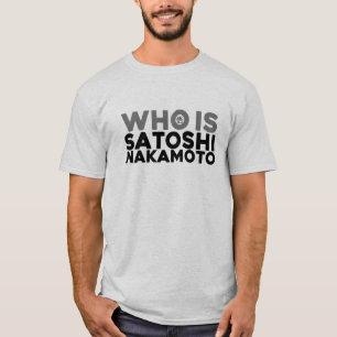 Who Is Satoshi Nakakamoto  #Bitcoin #CrytoCurrency T-Shirt