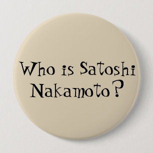 "Who is Satoshi Nakamoto?" Buttons