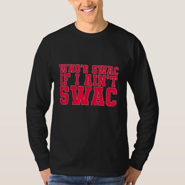 Who Is Swac If I Ain't Swac Athletic Con Cool Vint T-Shirt (Front)