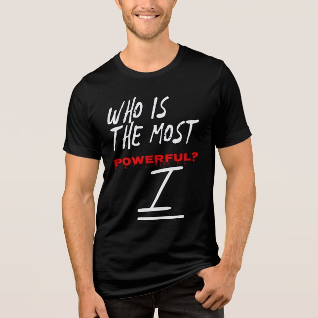 Who Is The Most Powerful? I Tri-Blend Shirt (Front)