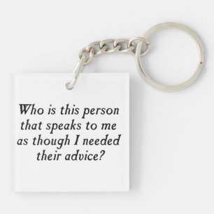 Who is this person with unsolicited advice? key ring
