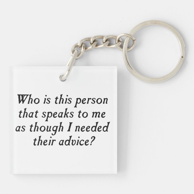 Who is this person with unsolicited advice? key ring (Back)