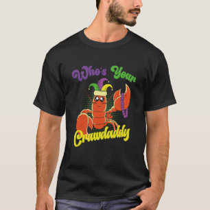 Who Is Your Crawdaddy Crawfish Mardi Gras Festival T-Shirt