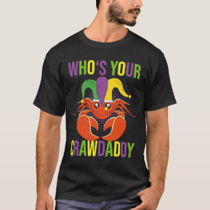 Who Is Your Crawdaddy Crawfish Mardi Gras Festival T-Shirt