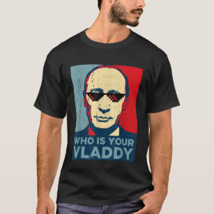 Who Is Your Vladdy TShirt, Funny Russian President T-Shirt