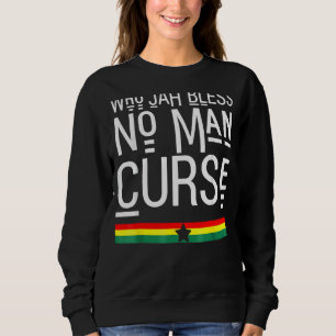 Who Jah Bless No Man Curse Rasta Reggae 1 Sweatshirt