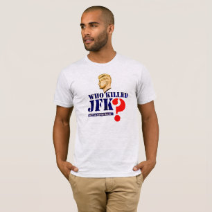 Who killed JFK? T-Shirt