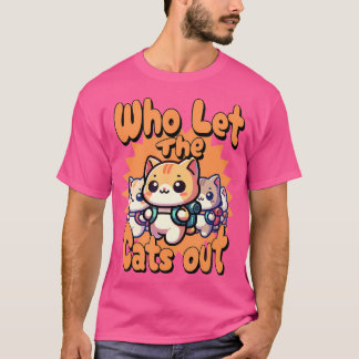 Who Let The Cats Out Hiking Backpack Kitten Cat Tr T-Shirt