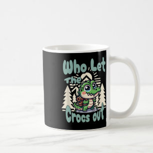 Who Let The Crocs Out Hiking Backpack Gator Croc T Coffee Mug