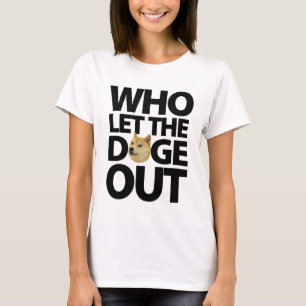 Who let the doge out [black] T-Shirt
