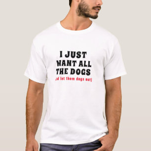 who let the dogs out ? Funny BBQ dog dad design T-Shirt