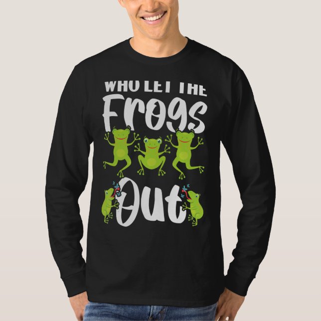 Who Let The Frogs Out Amphibian Tadpole Toad Frogg T-Shirt (Front)