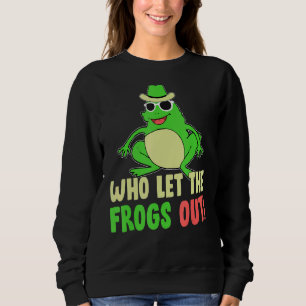 Who Let The Frogs Out Cute Frog Squad Frog Sweatshirt