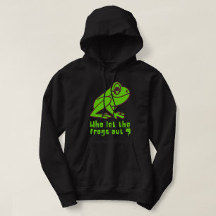 WHO LET THE FROGS OUT funny frog pun               Hoodie