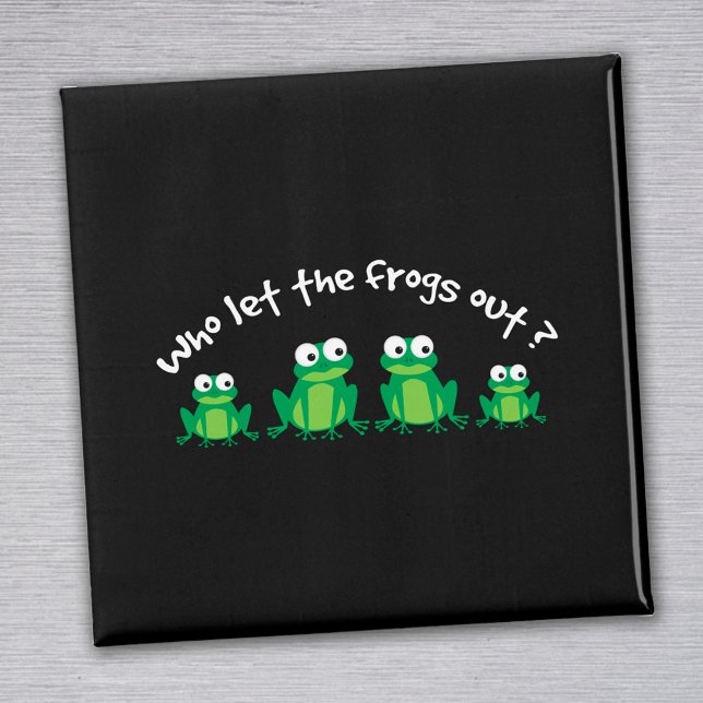 Who Let The Frogs Out? Magnet (Creator Uploaded)