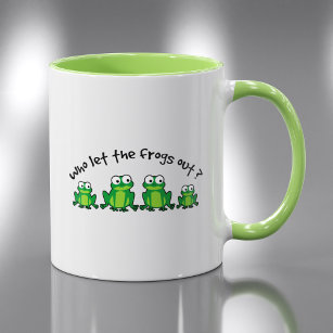 Who Let The Frogs Out? Mug