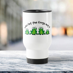 Who Let The Frogs Out? Travel Mug