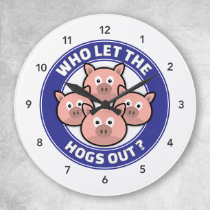 Who Let The Hogs Out - Funny Clock