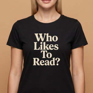 Who Likes To Read? Reading T-Shirt