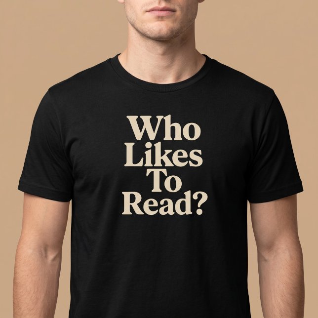 Who Likes To Read? Reading T-Shirt (Creator Uploaded)