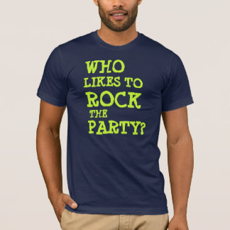 Who LIkes to Rock the Party? T-Shirt