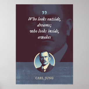 Who looks outside, dreams; who looks inside, awake poster