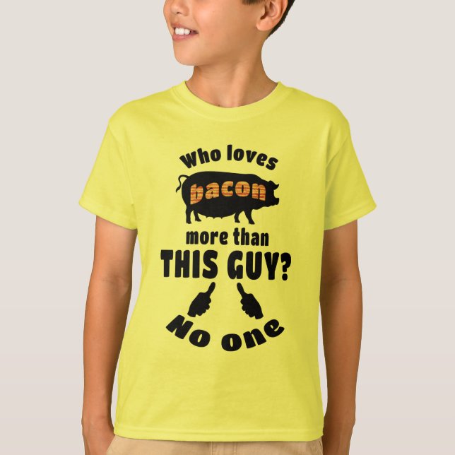 Who Loves Bacon more? T-Shirt (Front)